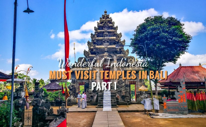 The Bests of Balinese Temples : Beyond Artistry and Faith – Part 1